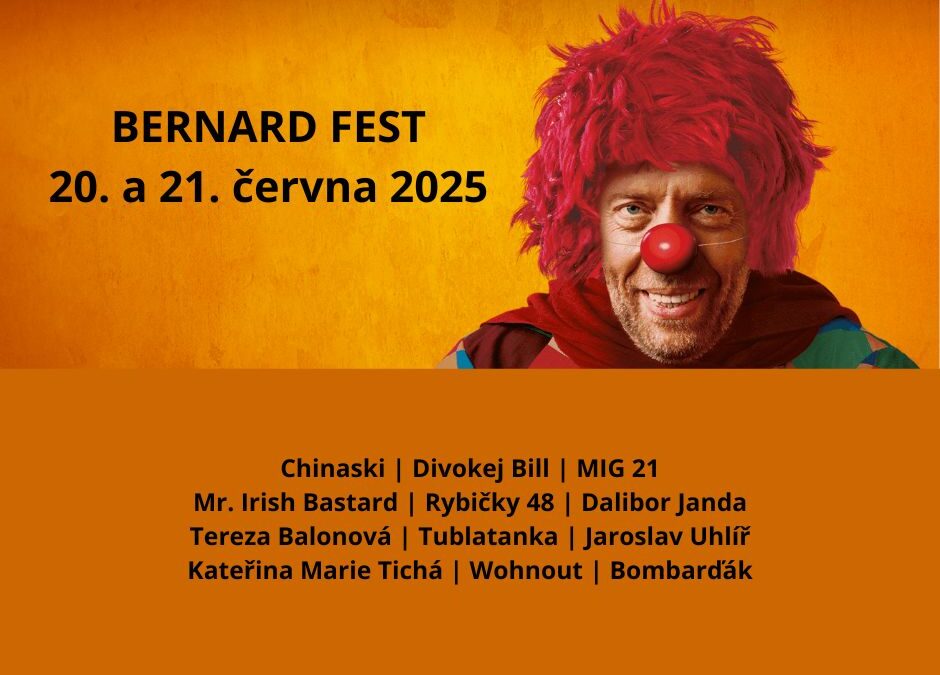 BERNARD FEST 20. a 21. června 2025 Chinaski Divokej Bill MIG 21 Mr. Irish Bastard Rybičky 48 Dalibor Janda Tereza Balonová Tublatanka Jaroslav Uhlíř Kateřina Marie Tichá Wohnout Bombarďák (1)